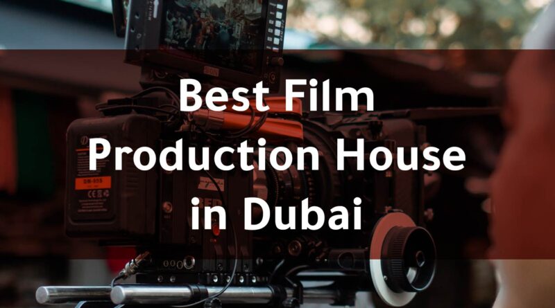 Everything you need to know about media production companies in Dubai