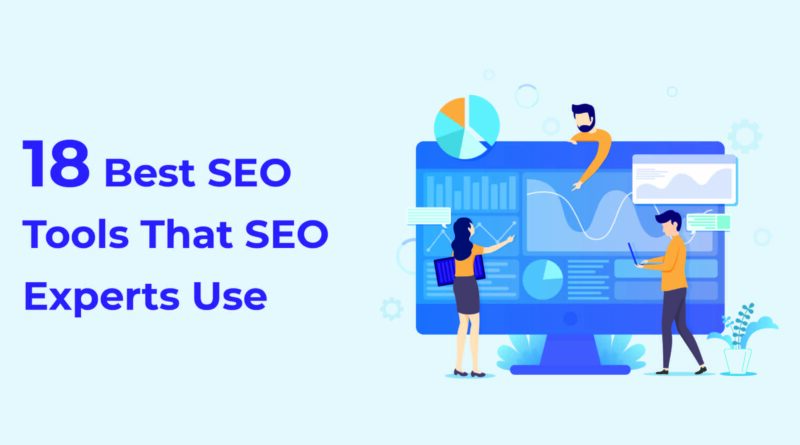 18 Best SEO tools that SEO experts actually use in 2021