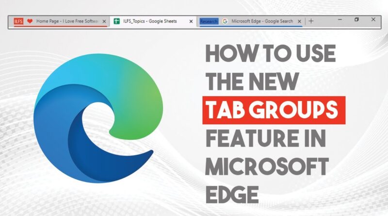 Microsoft Edge’s new tab groups feature and how to use it
