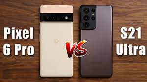 Let's Check Out Google Pixel 6 Pro vs. Samsung Galaxy S21 Ultra,Difference/Similarities